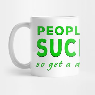 People Suck So Get A Dog Green Mug